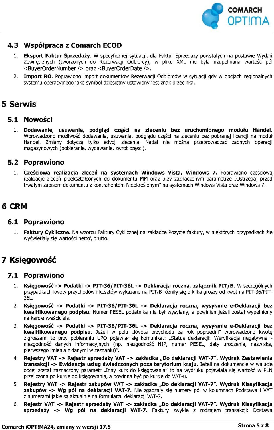 <BuyerOrderDate />. 2. Import RO. Poprawiono import dokumentów Rezerwacji Odbiorców w sytuacji gdy w opcjach regionalnych systemu operacyjnego jako symbol dziesiętny ustawiony jest znak przecinka.