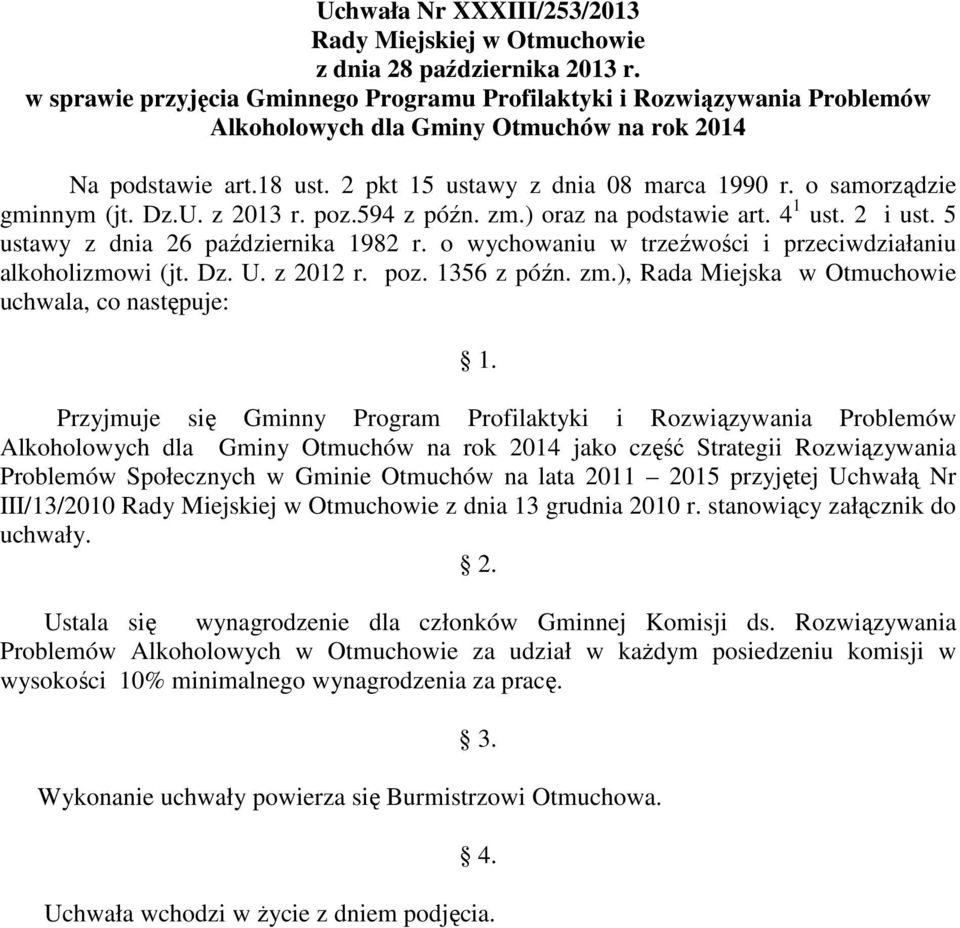 o samorządzie gminnym (jt. Dz.U. z 2013 r. poz.594 z późn. zm.) oraz na podstawie art. 4 1 ust. 2 i ust. 5 ustawy z dnia 26 października 1982 r.