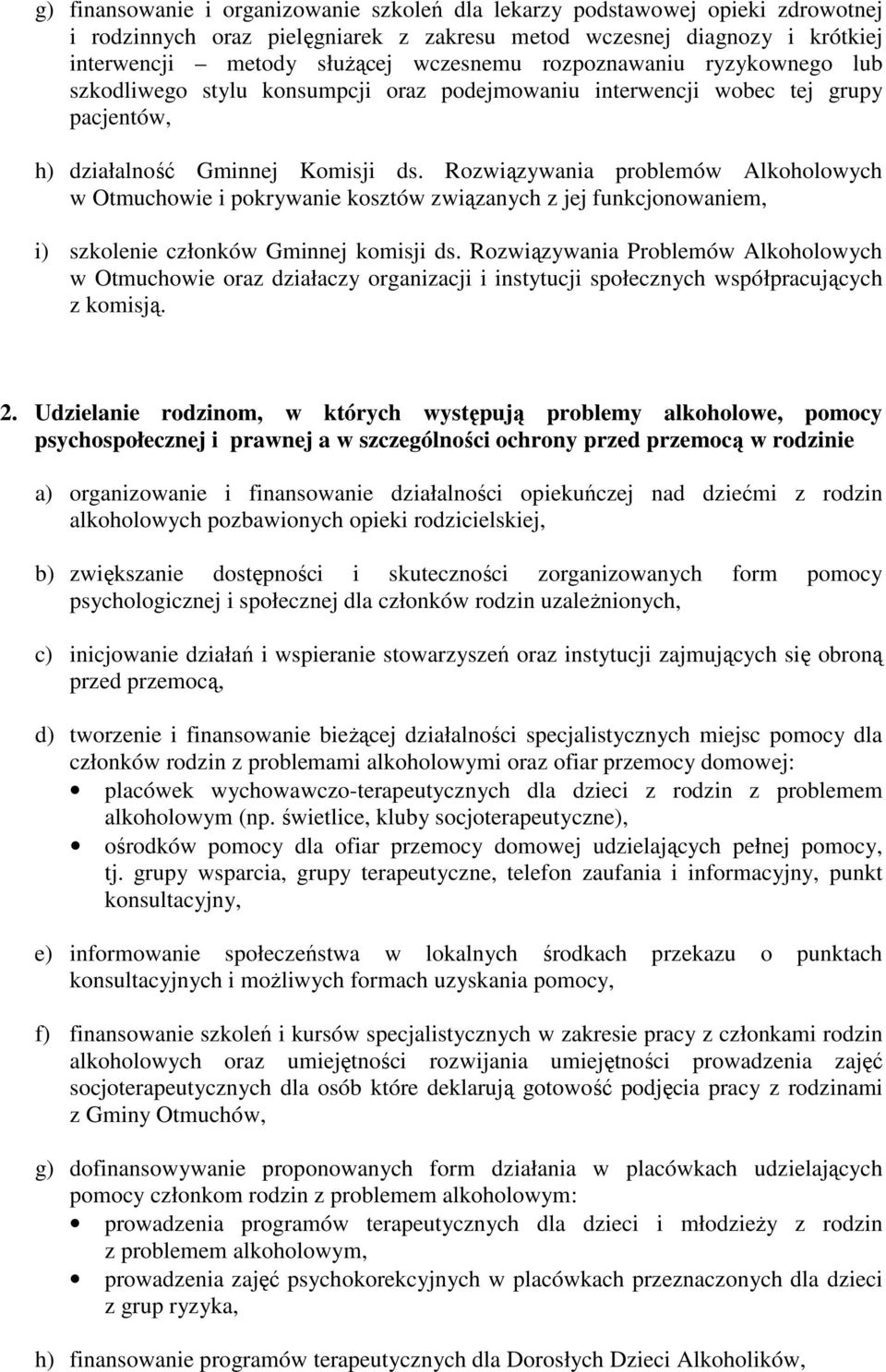 Rozwiązywania problemów Alkoholowych w Otmuchowie i pokrywanie kosztów związanych z jej funkcjonowaniem, i) szkolenie członków Gminnej komisji ds.