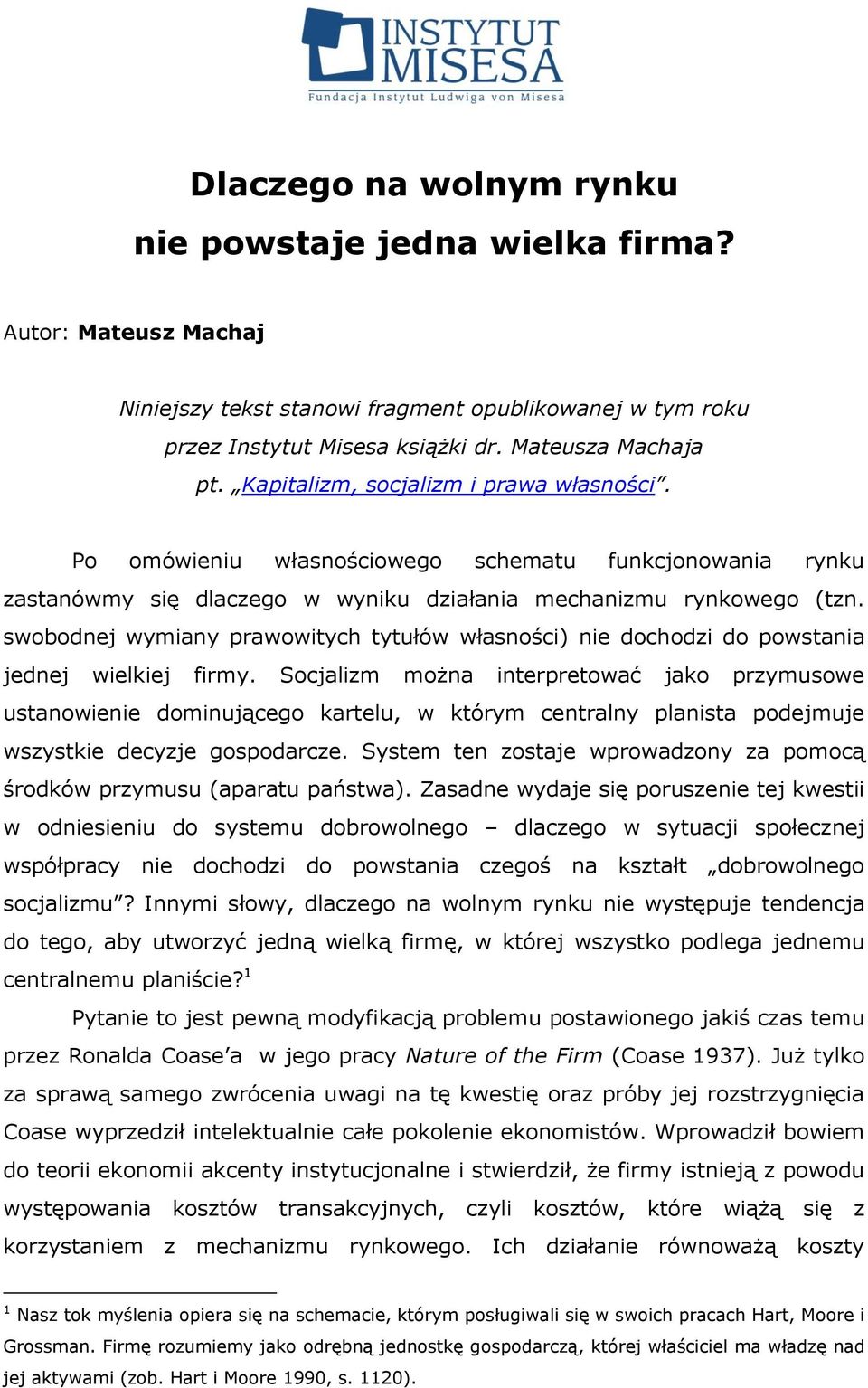 swobodnej wymiany prawowitych tytułów własności) nie dochodzi do powstania jednej wielkiej firmy.