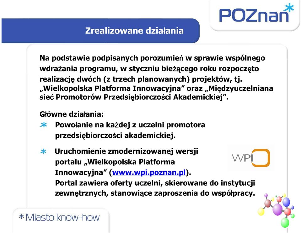 Główne działania: Powołanie na każdej z uczelni promotora przedsiębiorczości akademickiej.