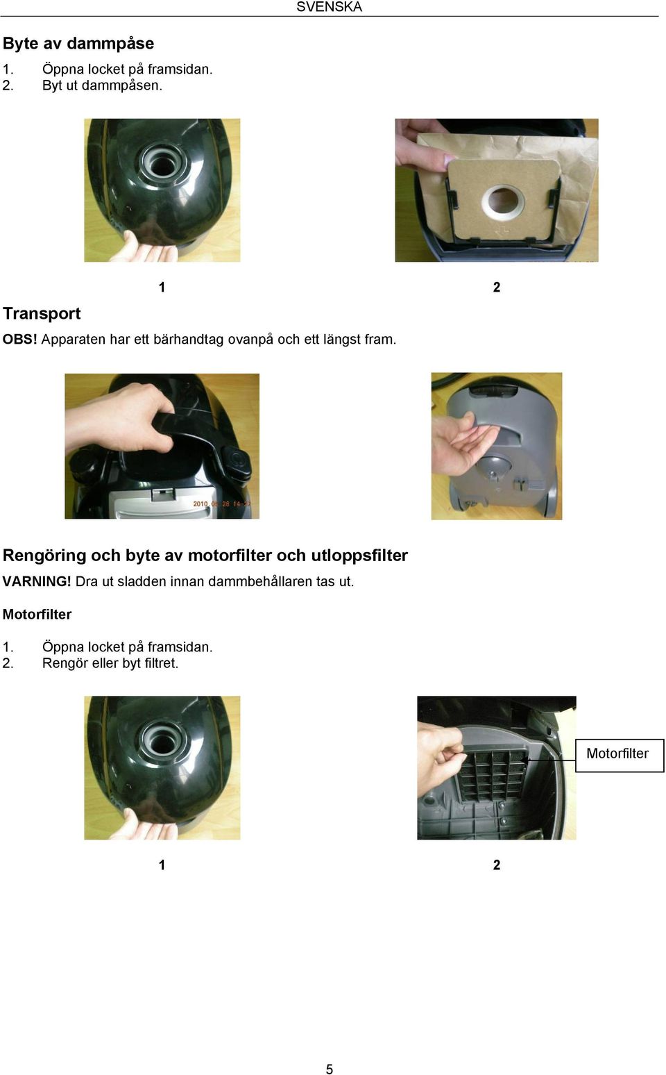 Rengöring och byte av motorfilter och utloppsfilter VARNING!