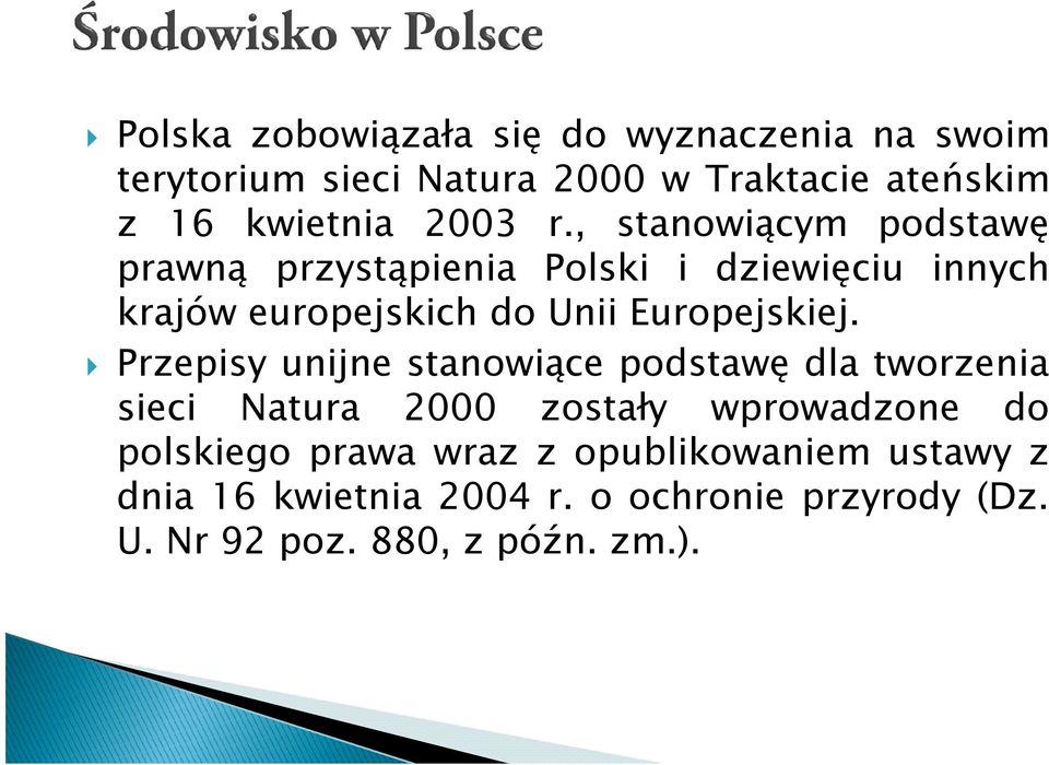 , stanowiącym podstawę prawną przystąpienia Polski i dziewięciu innych krajów europejskich do Unii Europejskiej.