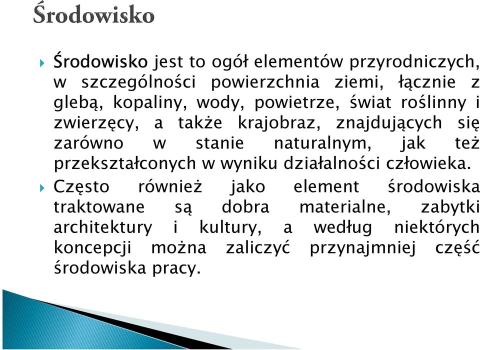 też przekształconych w wyniku działalności człowieka.