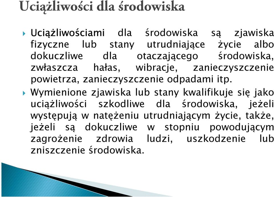 Wymienione zjawiska lub stany kwalifikuje się jako uciążliwości szkodliwe dla środowiska, jeżeli występują w