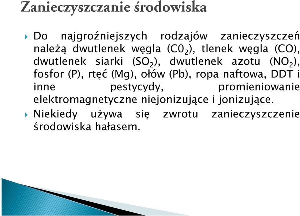 (Mg), ołów (Pb), ropa naftowa, DDT i inne pestycydy, promieniowanie