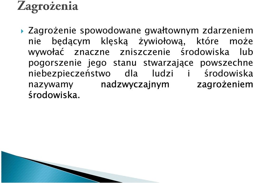 pogorszenie jego stanu stwarzające powszechne niebezpieczeństwo