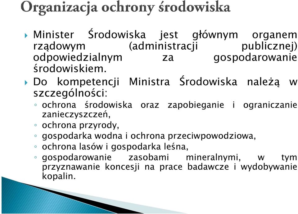 Do kompetencji Ministra Środowiska należą w szczególności: ochrona środowiska oraz zapobieganie i ograniczanie