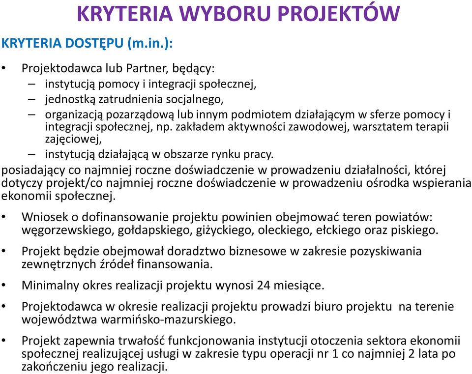 integracji społecznej, np. zakładem aktywności zawodowej, warsztatem terapii zajęciowej, instytucją działającą w obszarze rynku pracy.