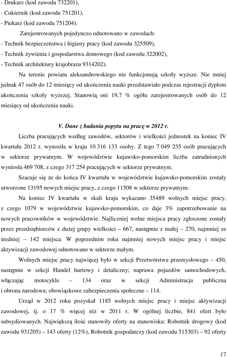 krajobrazu 9314202). Na terenie powiatu aleksandrowskiego nie funkcjonują szkoły wyższe.