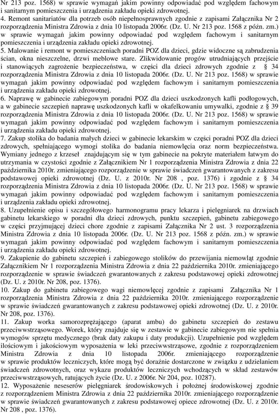) w sprawie wymagań jakim powinny odpowiadać pod względem fachowym i sanitarnym pomieszczenia 5.