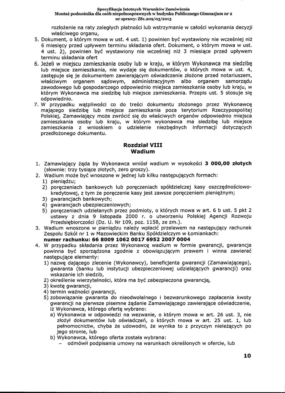 Jezeli w miejscu zamieszkania osoby lub w kraju, w kt6rym Wykonawca ma siedzibq lub miejsce zamieszkania, nie wydaje siq dokument6w, o kt6rych mowa w ust.