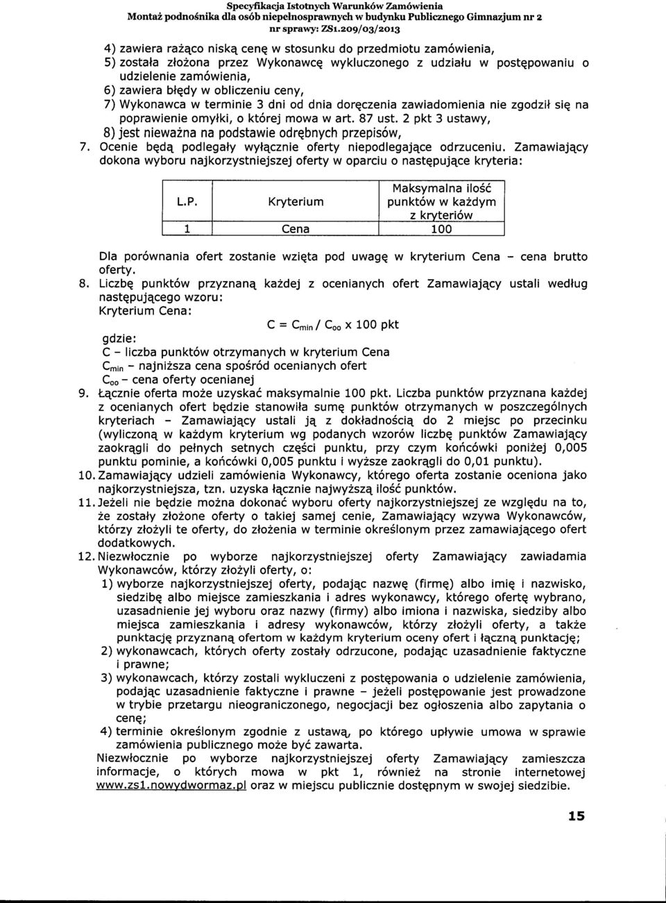 wykluczonego z udzialu w postqpowaniu o udzielenie zam6wienia, 6) zawiera blqdy w obliczeniu ceny, 7) Wykonawca w terminie 3 dni od dnia dorqczenia zawiadomienia nie zgodzil siq na poprawienie