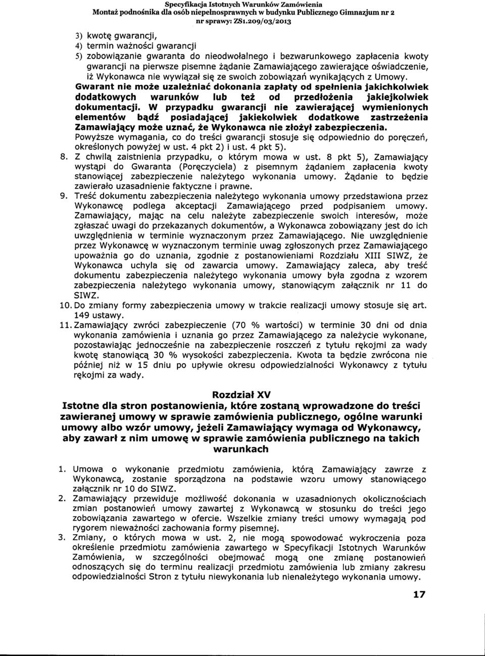 zawierajqce oswiadczenie, i2 Wykonawca nie wywiqzal siq ze swoich zobowiezaf wynikaj4cych z Umowy, Gwarant nie mo2e uzaleinia6 dokonania zaplaty od spelnienia jakichkolwiek dodatkowych warunk6w lub
