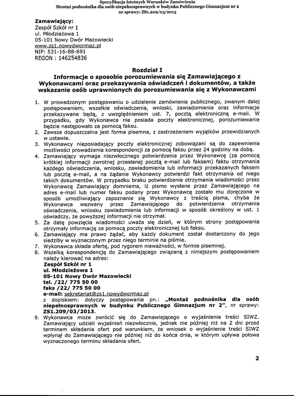 do porozumiewania siq z Wykonawcami 1, W prowadzonym postqpowaniu o udzielenie zam6wienia publicznego, zwanym dalej postqpowaniem, wszelkie o6wiadczenia, wnioski, zawiadomienia oraz informacje