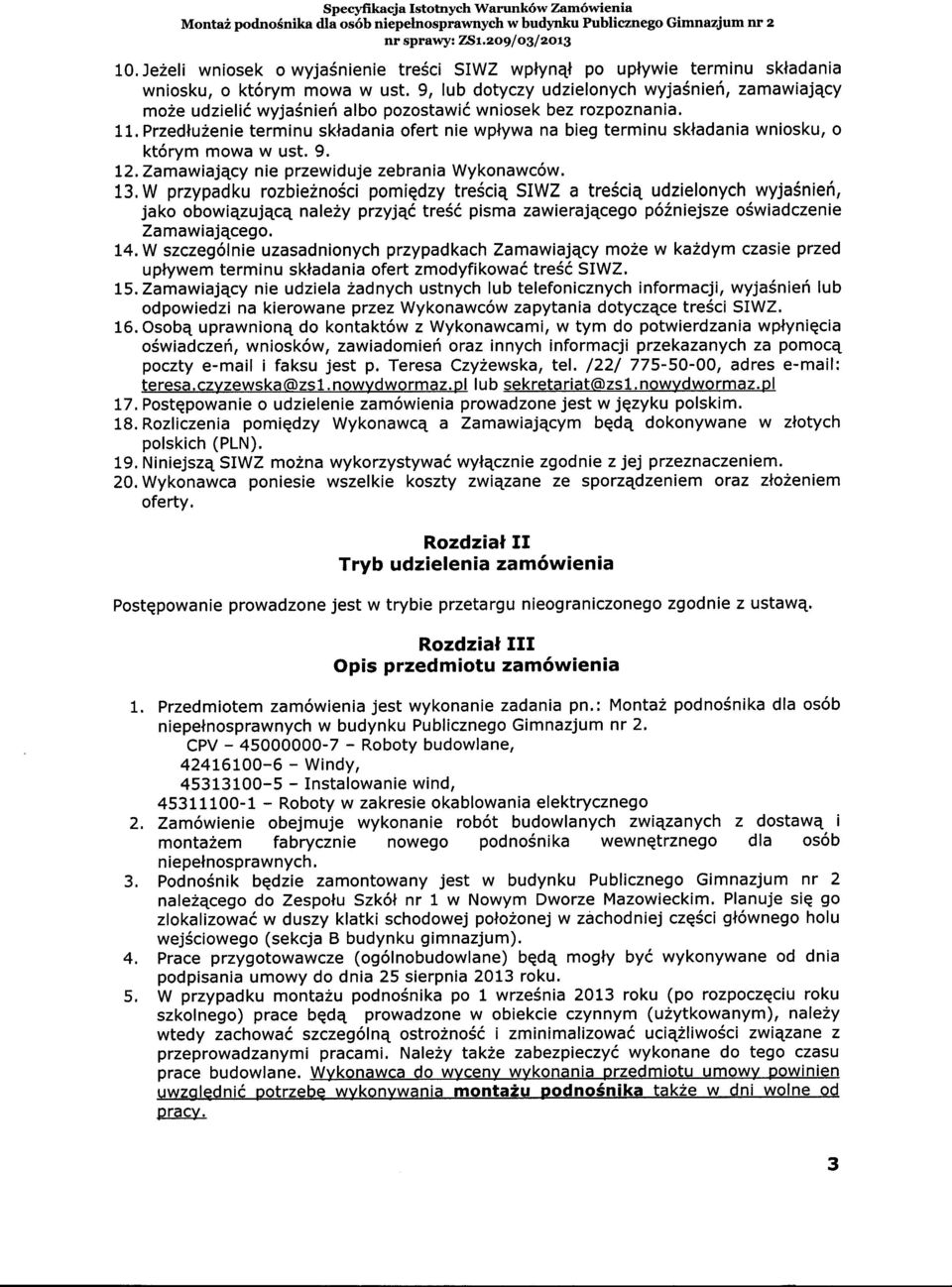 przednu2enie terminu skladania ofert nie wplywa na bieg terminu skladania wniosku, o kt6rym mowa w ust. 9. L2. Zamawiaj4cy n ie p rzewid uje zebra n ia Wykonawc6w. 13.