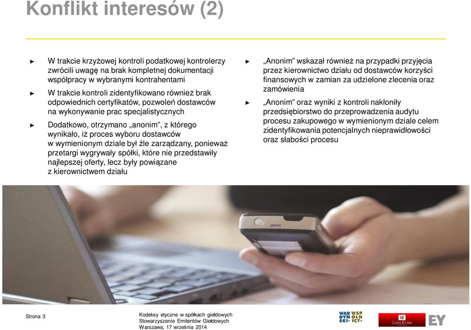 źle zarządzany, ponieważ przetargi wygrywały spółki, które nie przedstawiły najlepszej oferty, lecz były powiązane z kierownictwem działu Anonim wskazał również na przypadki przyjęcia przez