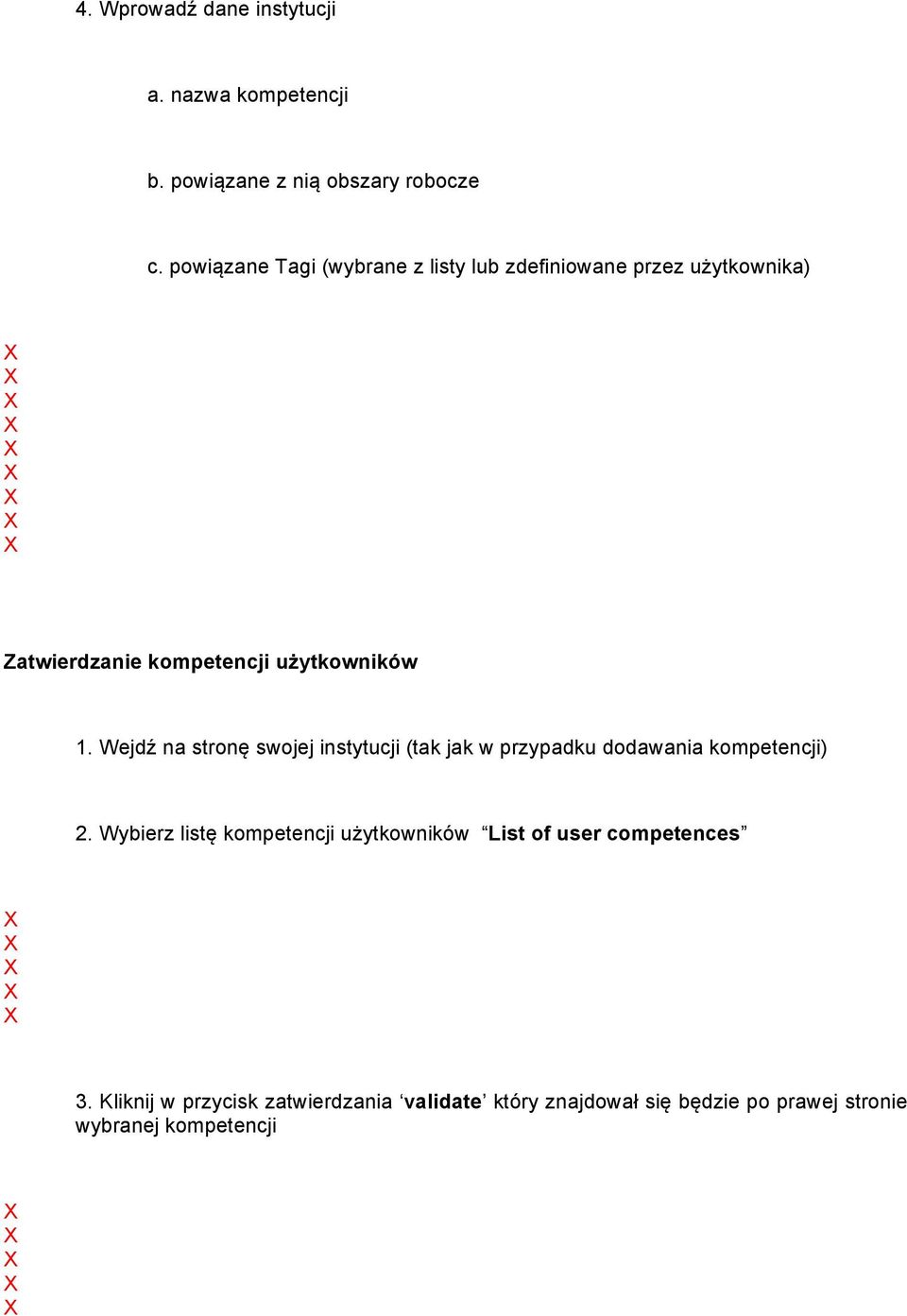 Wejdź na stronę swojej instytucji (tak jak w przypadku dodawania kompetencji) 2.