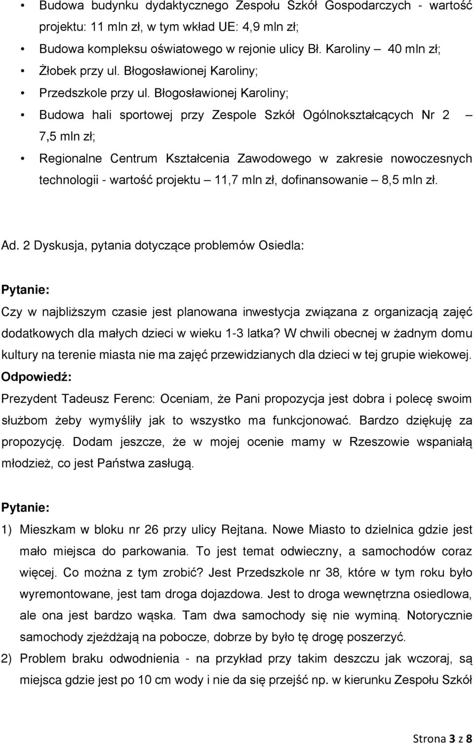 Błogosławionej Karoliny; Budowa hali sportowej przy Zespole Szkół Ogólnokształcących Nr 2 7,5 mln zł; Regionalne Centrum Kształcenia Zawodowego w zakresie nowoczesnych technologii - wartość projektu