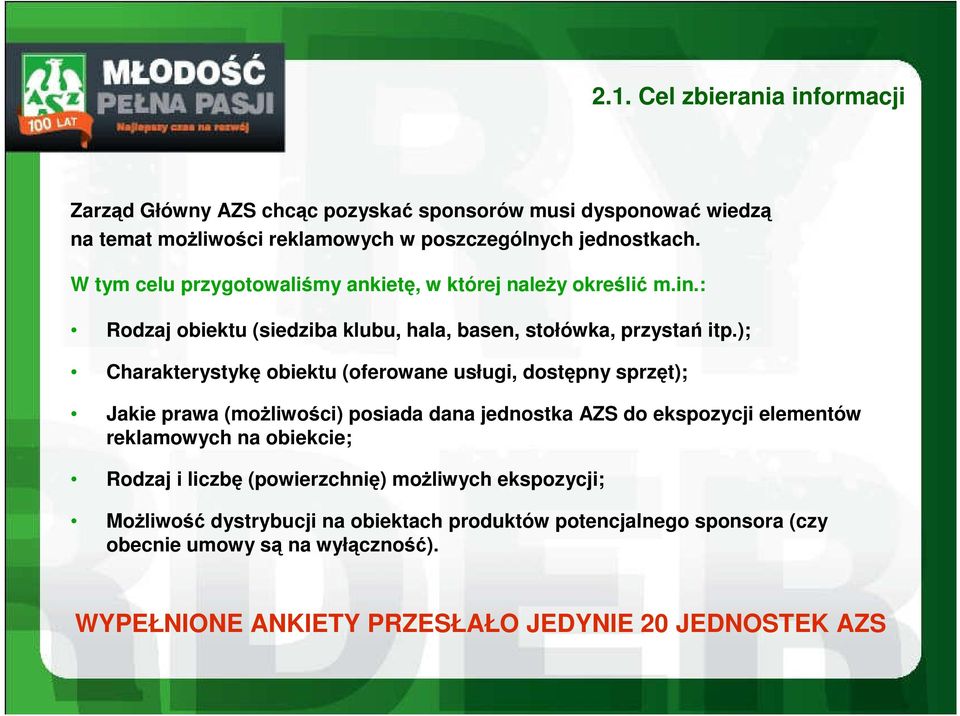 ); Charakterystykę obiektu (oferowane usługi, dostępny sprzęt); Jakie prawa (moŝliwości) posiada dana jednostka AZS do ekspozycji elementów reklamowych na obiekcie;