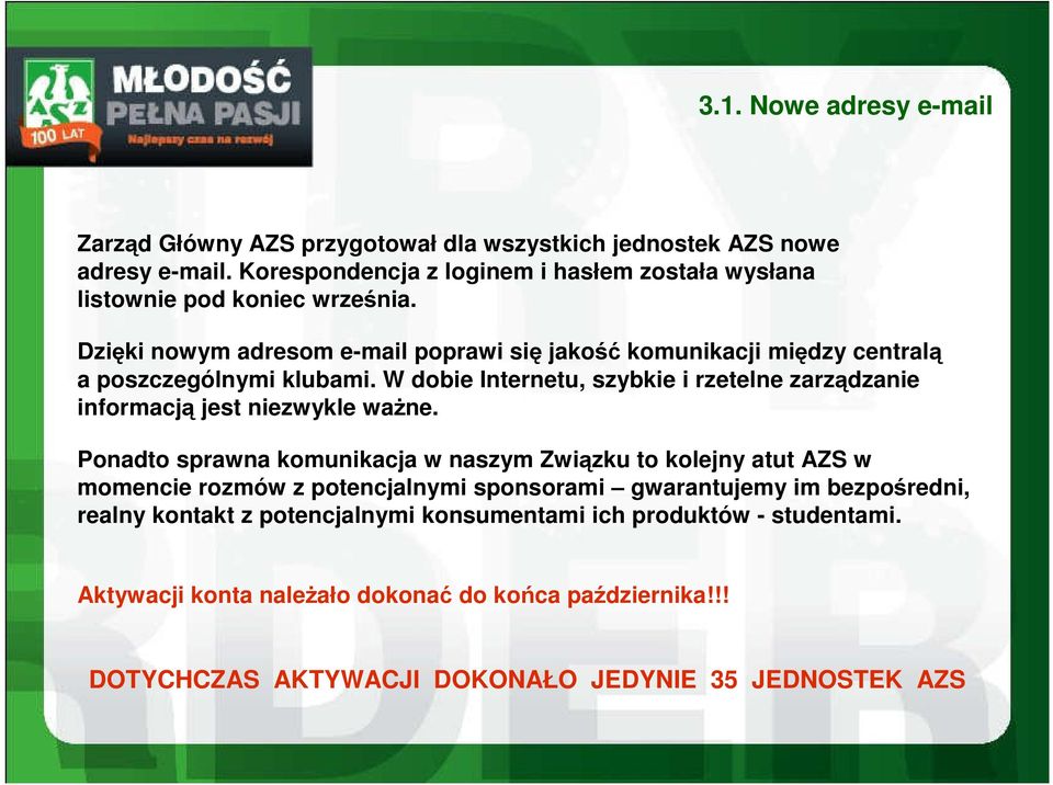 Dzięki nowym adresom e-mail poprawi się jakość komunikacji między centralą a poszczególnymi klubami.