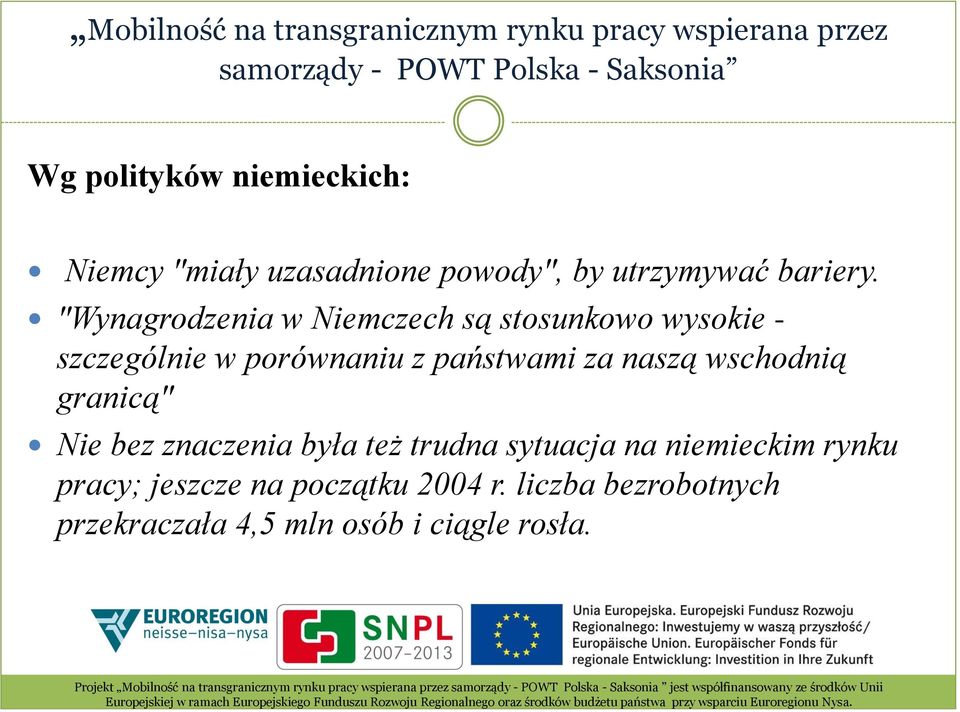 za naszą wschodnią granicą" Nie bez znaczenia była też trudna sytuacja na niemieckim