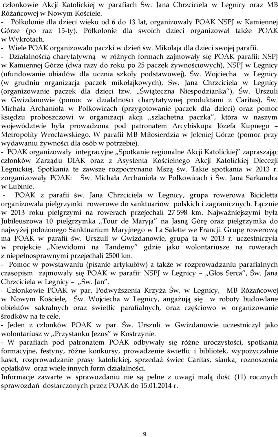 - Wiele POAK organizowało paczki w dzień św. Mikołaja dla dzieci swojej parafii.