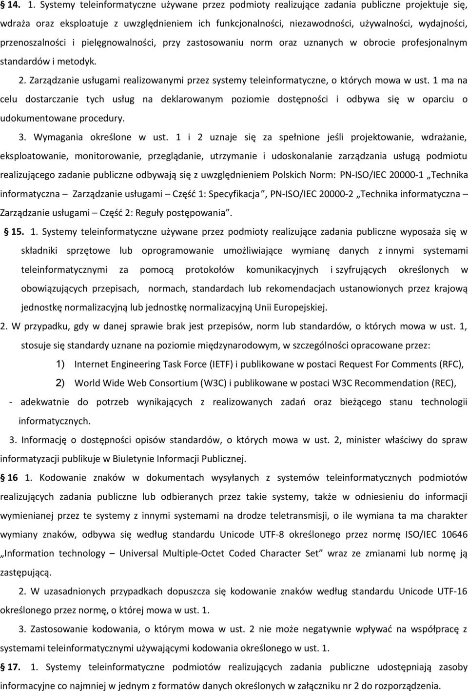 teleinformatyczne, o których mowa w ust 1 ma na celu dostarczanie tych usług na deklarowanym poziomie dostępności i odbywa się w oparciu o udokumentowane procedury 3 Wymagania określone w ust 1 i 2