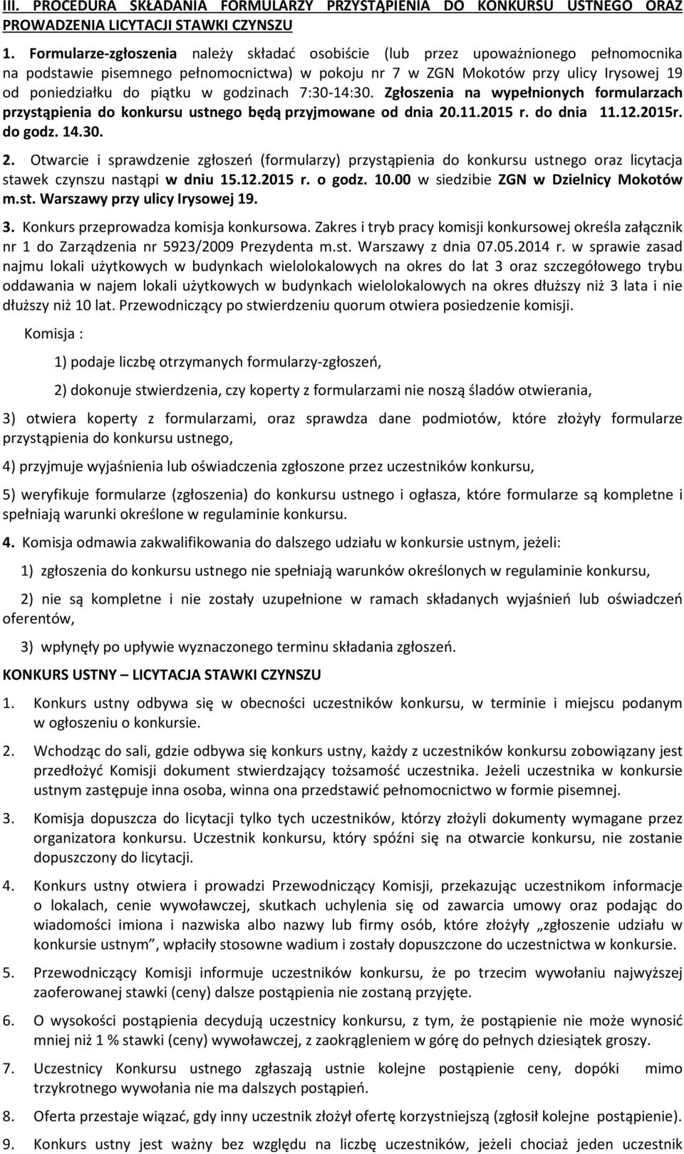 piątku w godzinach 7:30-14:30. Zgłoszenia na wypełnionych formularzach przystąpienia do konkursu ustnego będą przyjmowane od dnia 20