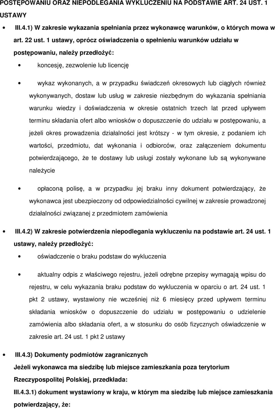 wyknywanych, dstaw lub usług w zakresie niezbędnym d wykazania spełniania warunku wiedzy i dświadczenia w kresie statnich trzech lat przed upływem terminu składania fert alb wnisków dpuszczenie d