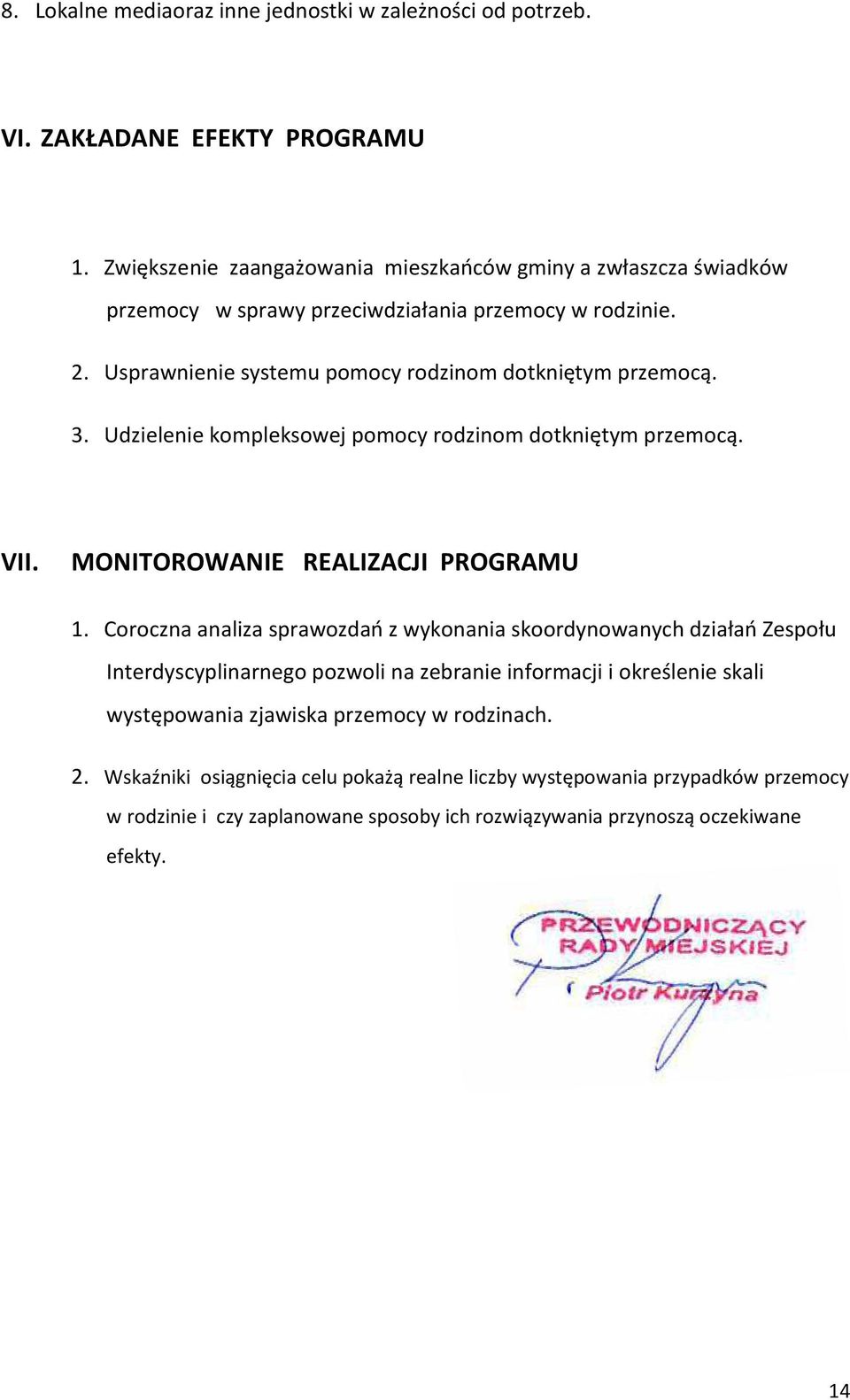 Udzielenie kompleksowej pomocy rodzinom dotkniętym przemocą. VII. MONITOROWANIE REALIZACJI PROGRAMU 1.