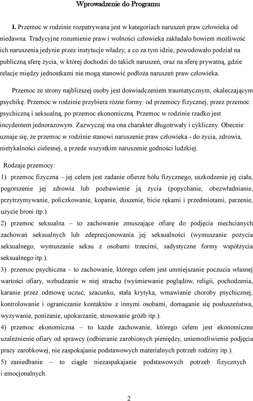 dochodzi do takich naruszeń, oraz na sferę prywatną, gdzie relacje między jednostkami nie mogą stanowić podłoża naruszeń praw człowieka.