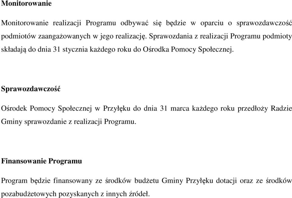 Sprawozdawczość Ośrodek Pomocy Społecznej w Przyłęku do dnia 31 marca każdego roku przedłoży Radzie Gminy sprawozdanie z realizacji