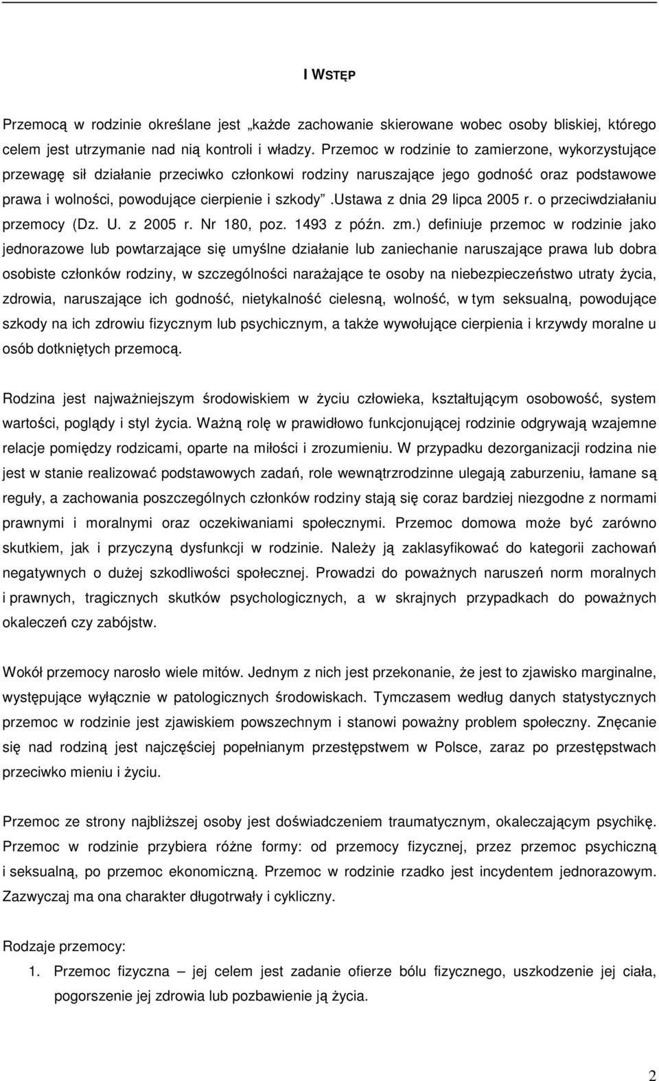 ustawa z dnia 29 lipca 2005 r. o przeciwdziałaniu przemocy (Dz. U. z 2005 r. Nr 180, poz. 1493 z późn. zm.