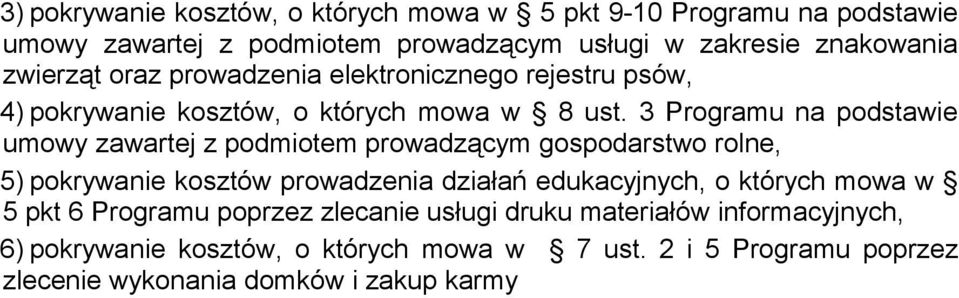 3 Programu na podstawie umowy zawartej z podmiotem prowadzącym gospodarstwo rolne, 5) pokrywanie kosztów prowadzenia działań edukacyjnych, o