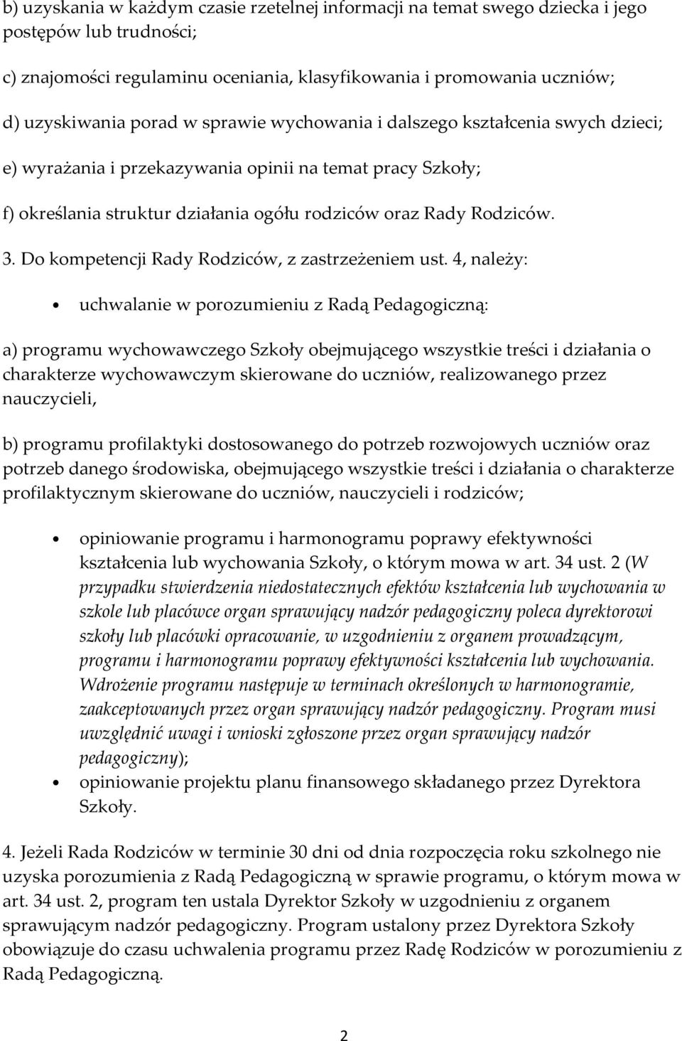 Do kompetencji Rady Rodziców, z zastrzeżeniem ust.