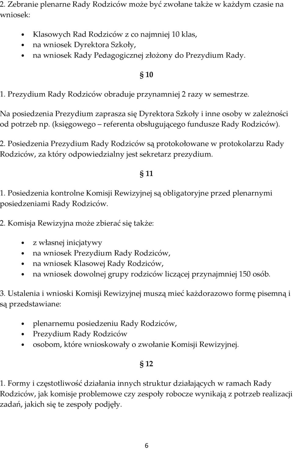 (księgowego referenta obsługującego fundusze Rady Rodziców). 2. Posiedzenia Prezydium Rady Rodziców są protokołowane w protokolarzu Rady Rodziców, za który odpowiedzialny jest sekretarz prezydium. 1.