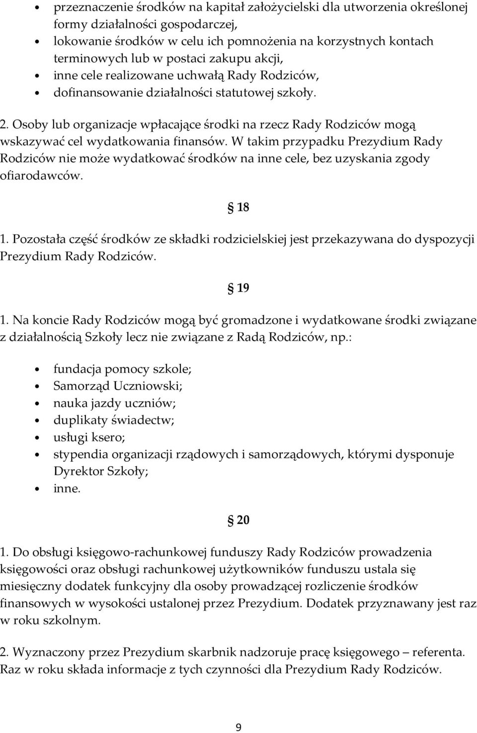 Osoby lub organizacje wpłacające środki na rzecz Rady Rodziców mogą wskazywać cel wydatkowania finansów.