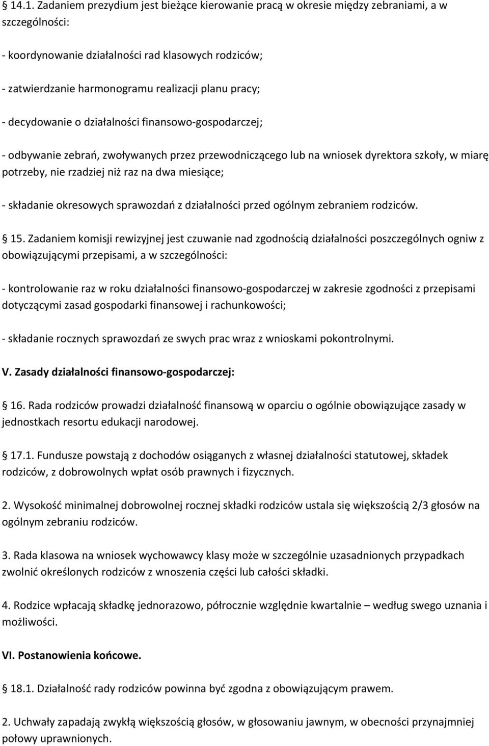 składanie okresowych sprawozdań z działalności przed ogólnym zebraniem rodziców. 15.