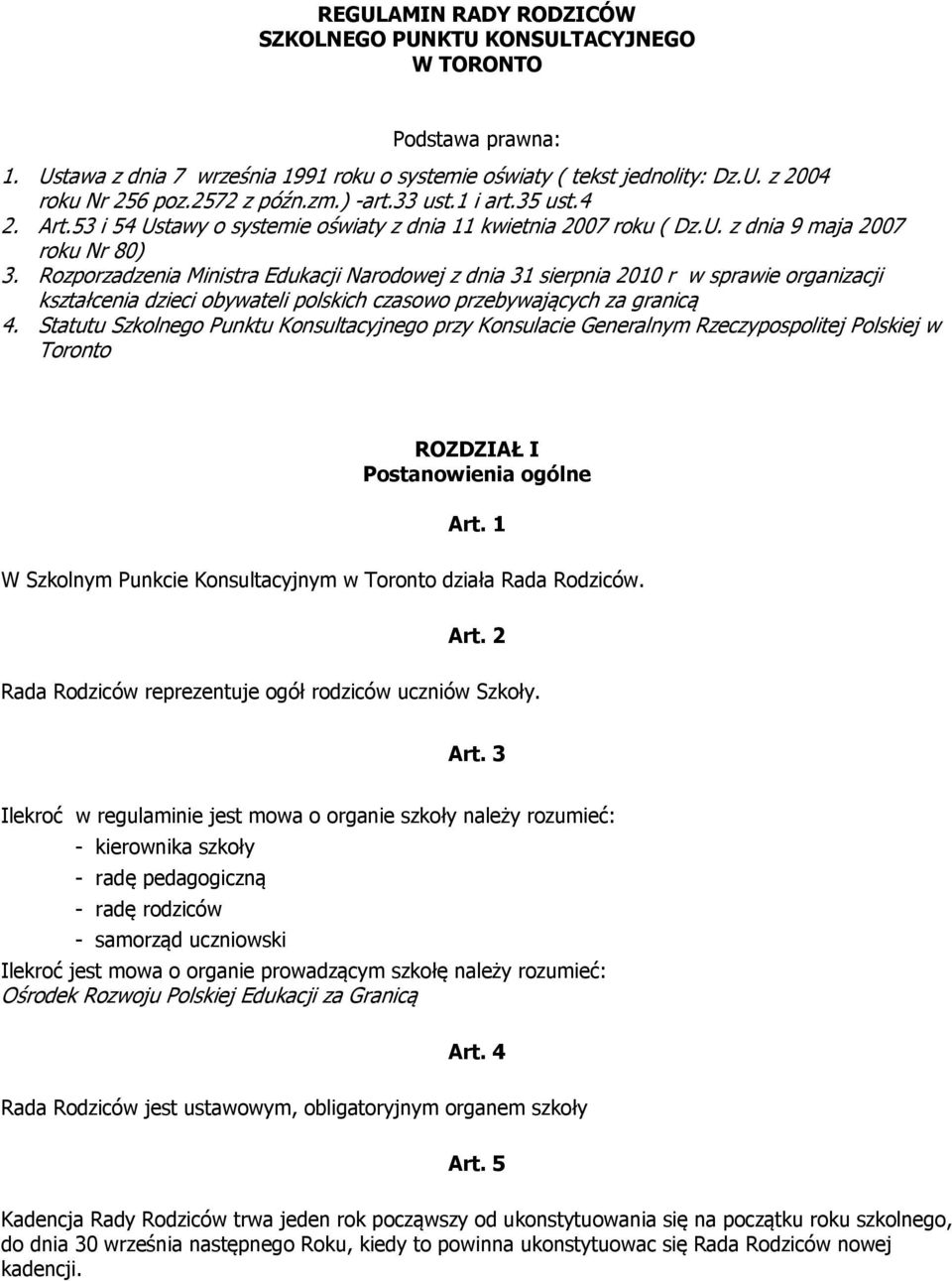 Rozporzadzenia Ministra Edukacji Narodowej z dnia 31 sierpnia 2010 r w sprawie organizacji kształcenia dzieci obywateli polskich czasowo przebywających za granicą 4.