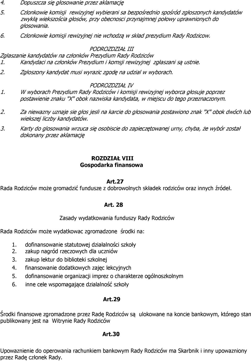 Czlonkowie komisji rewizyjnej nie wchodzą w skład prezydium Rady Rodzicow. PODROZDZIAŁ III Zgłaszanie kandydatów na członków Prezydium Rady Rodziców 1.