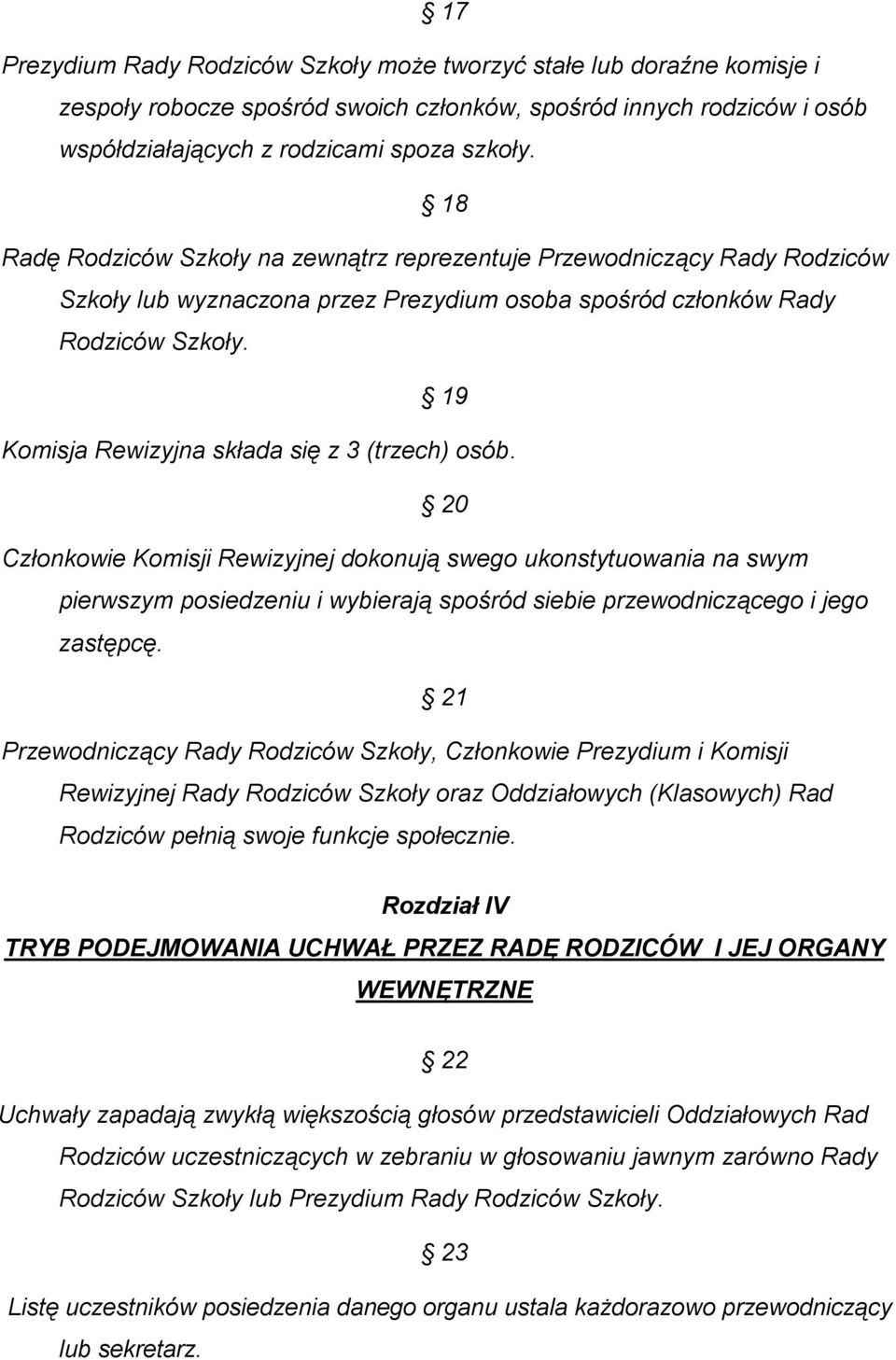 19 Komisja Rewizyjna składa się z 3 (trzech) osób.