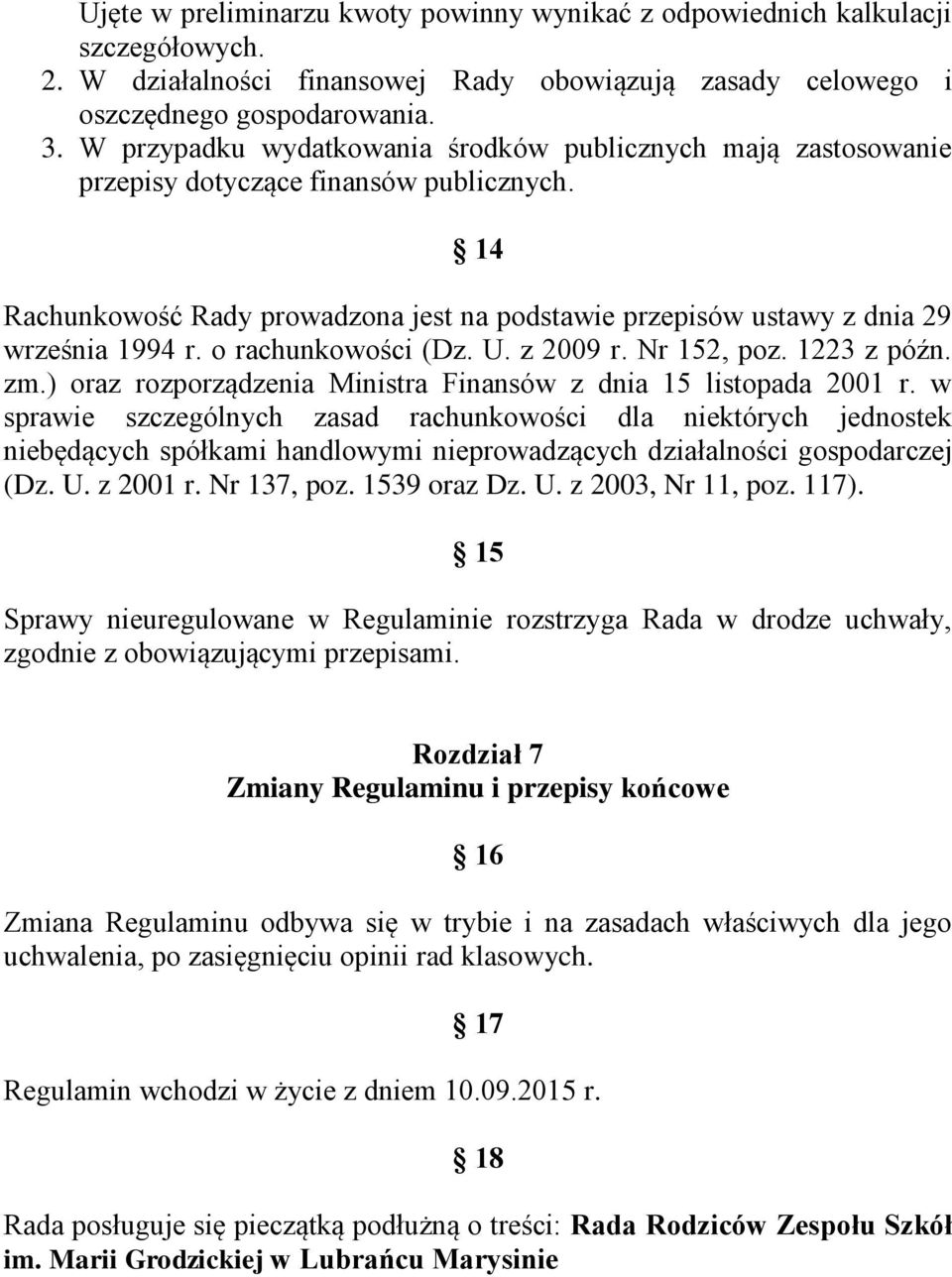 o rachunkowości (Dz. U. z 2009 r. Nr 152, poz. 1223 z późn. zm.) oraz rozporządzenia Ministra Finansów z dnia 15 listopada 2001 r.