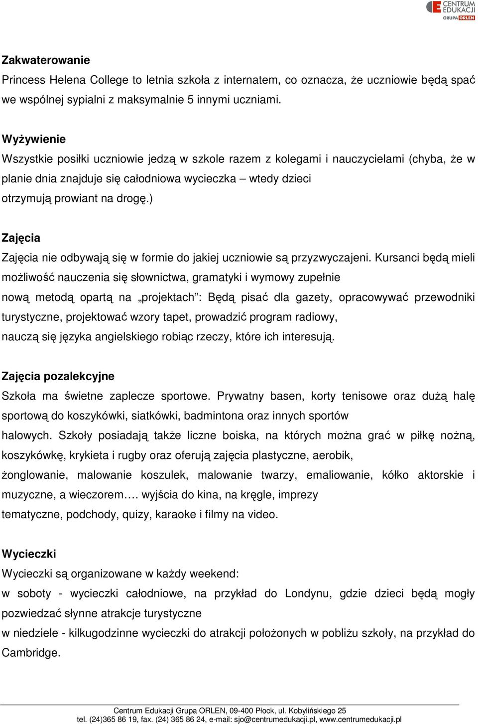 ) Zajęcia Zajęcia nie odbywają się w formie do jakiej uczniowie są przyzwyczajeni.