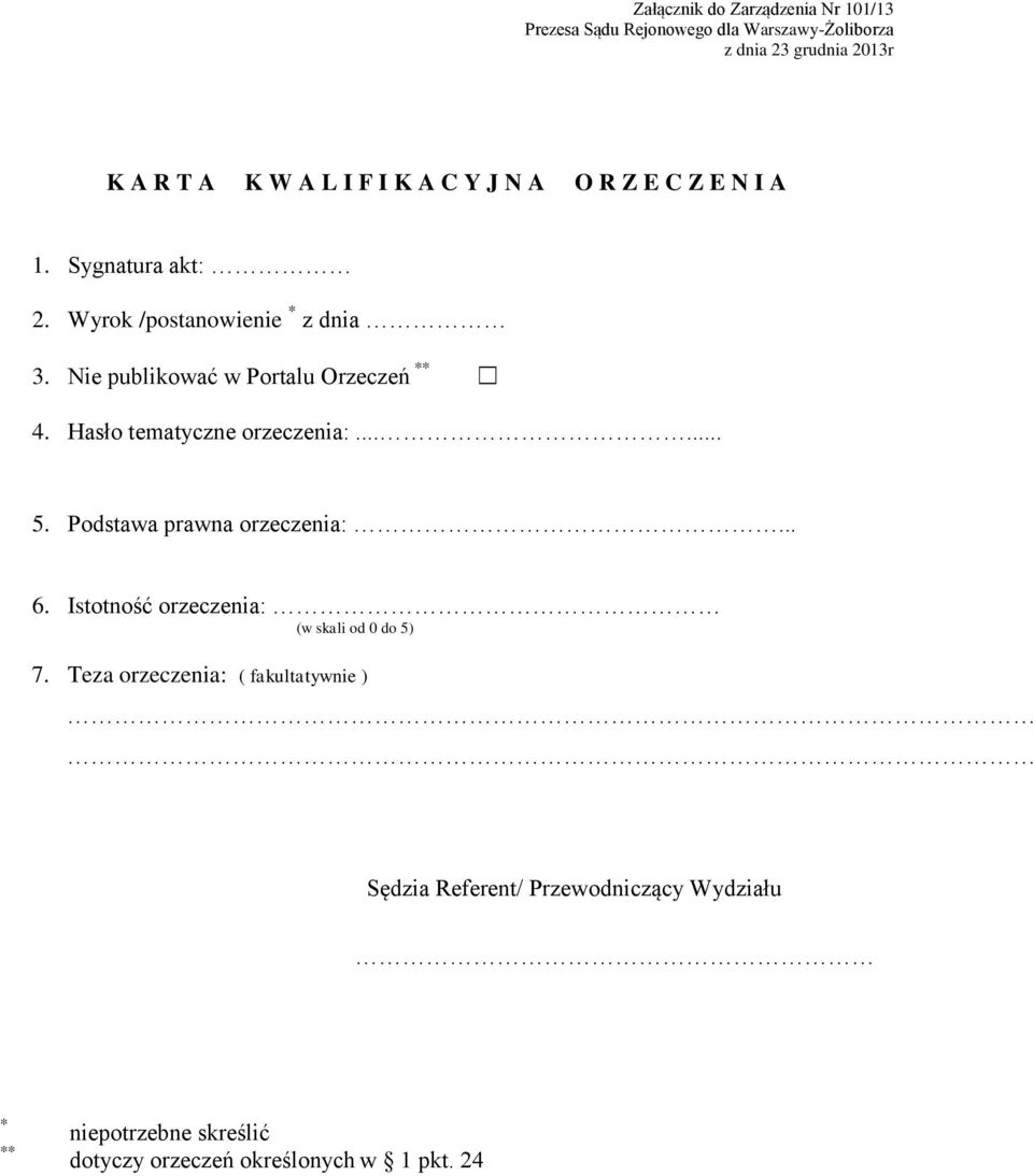 Hasło tematyczne orzeczenia:...... 5. Podstawa prawna orzeczenia:... 6. Istotność orzeczenia: (w skali od 0 do 5) 7.