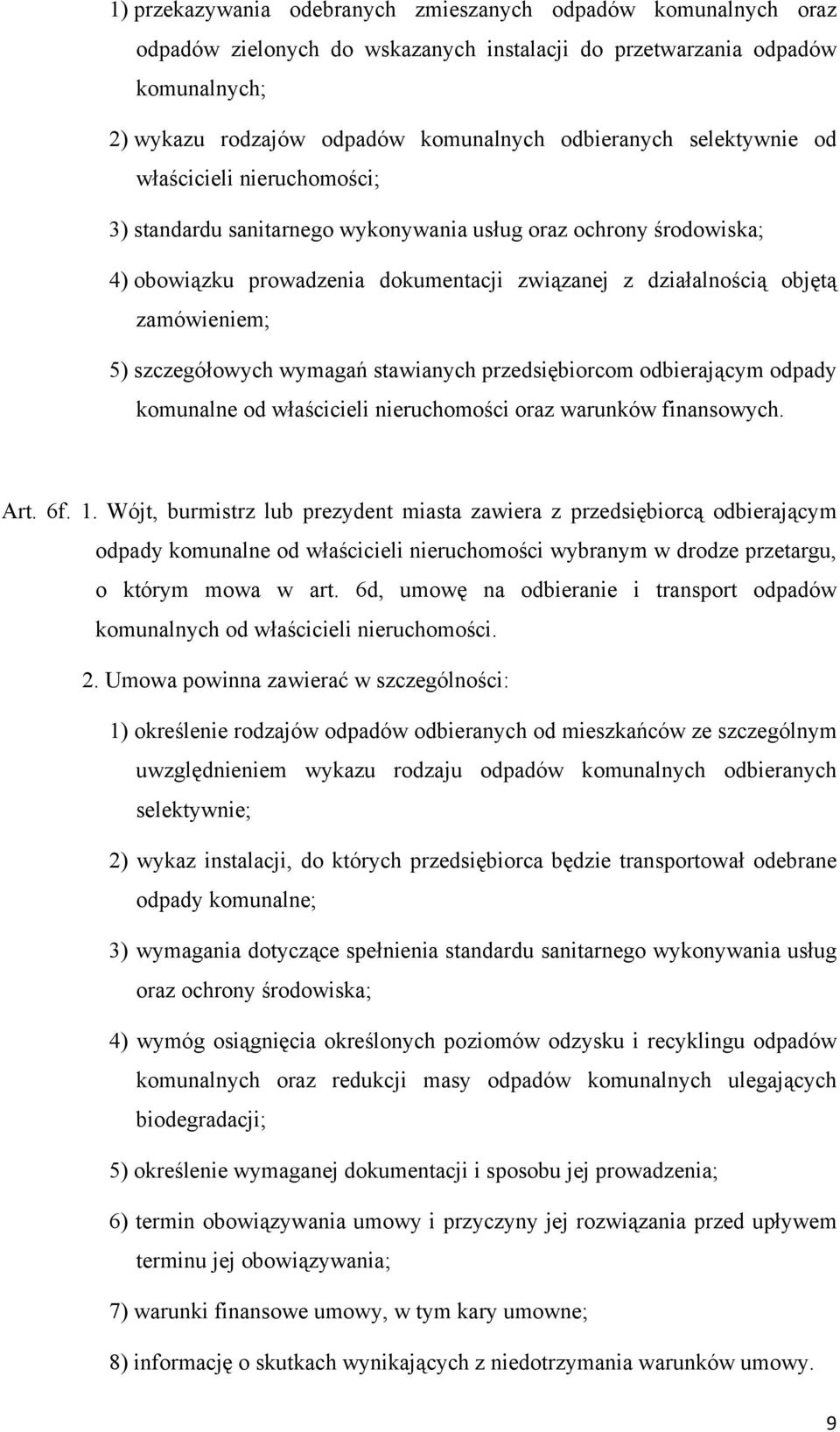 szczegółowych wymagań stawianych przedsiębiorcom odbierającym odpady komunalne od właścicieli nieruchomości oraz warunków finansowych. Art. 6f. 1.