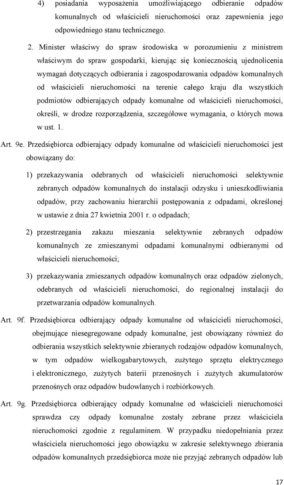 komunalnych od właścicieli nieruchomości na terenie całego kraju dla wszystkich podmiotów odbierających odpady komunalne od właścicieli nieruchomości, określi, w drodze rozporządzenia, szczegółowe