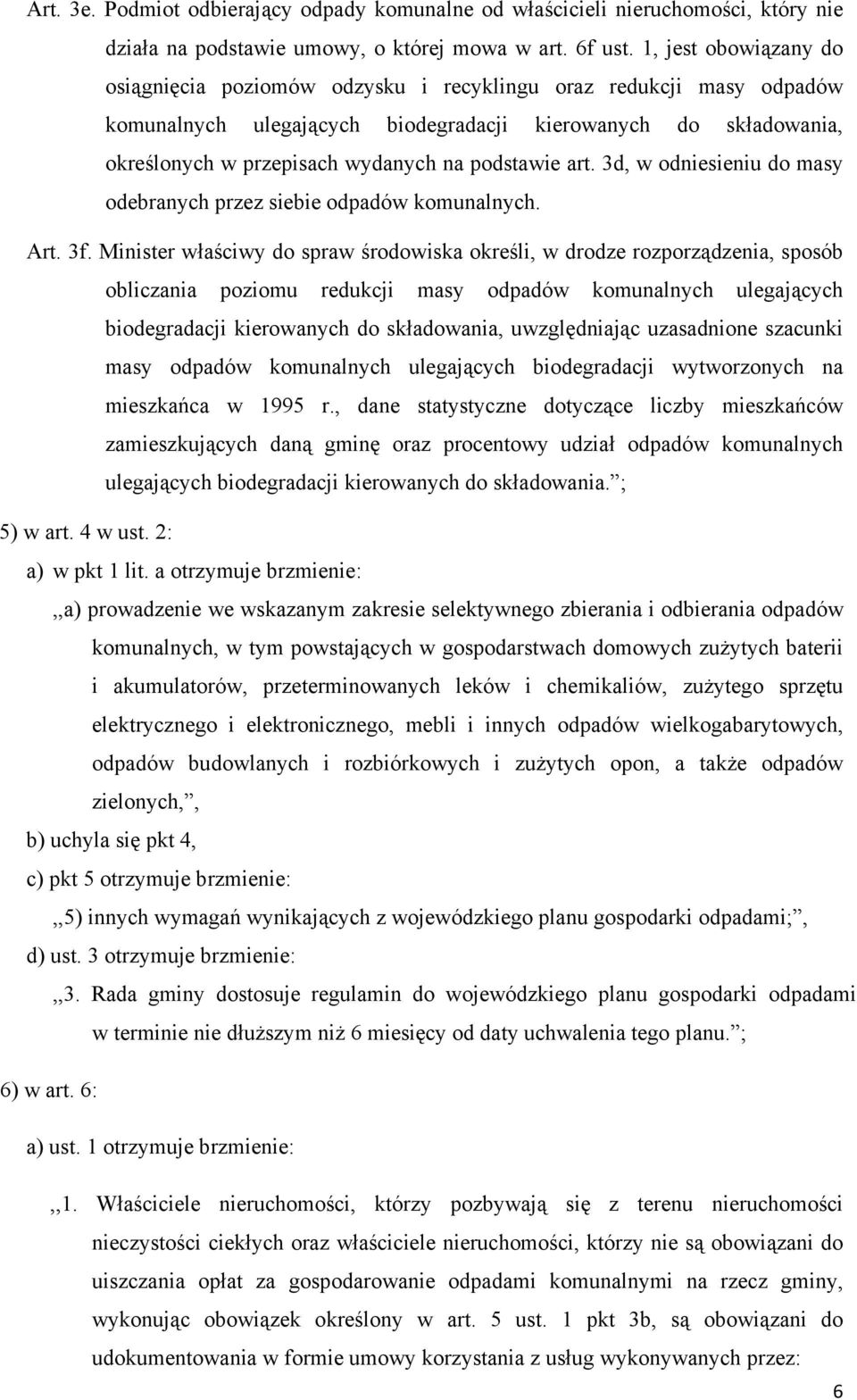 podstawie art. 3d, w odniesieniu do masy odebranych przez siebie odpadów komunalnych. Art. 3f.