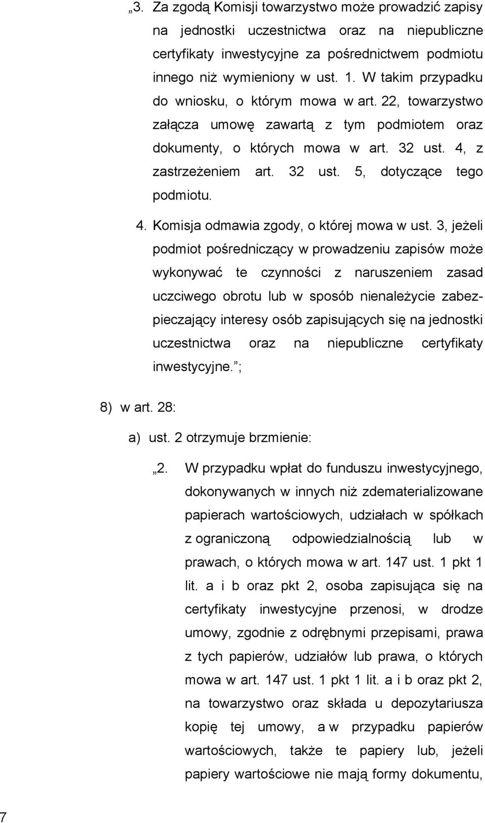 4. Komisja odmawia zgody, o której mowa w ust.