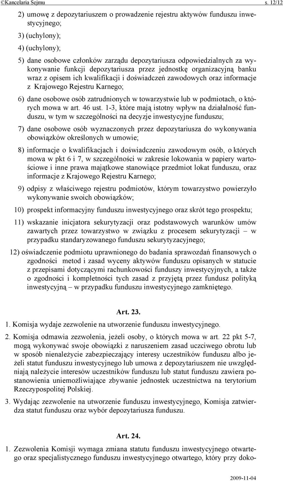 funkcji depozytariusza przez jednostkę organizacyjną banku wraz z opisem ich kwalifikacji i doświadczeń zawodowych oraz informacje z Krajowego Rejestru Karnego; 6) dane osobowe osób zatrudnionych w